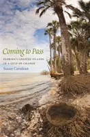 Coming to Pass : Les îles côtières de Floride dans un golfe en mutation - Coming to Pass: Florida's Coastal Islands in a Gulf of Change