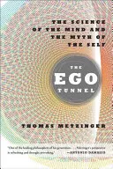 Le tunnel de l'ego : La science de l'esprit et le mythe du moi - The Ego Tunnel: The Science of the Mind and the Myth of the Self