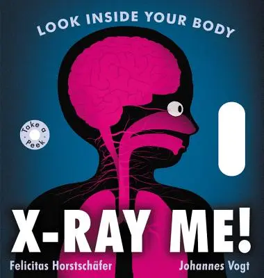 X-Ray Me ! Regardez à l'intérieur de votre corps - X-Ray Me!: Look Inside Your Body