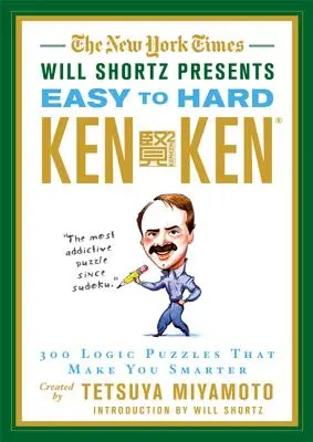 Le New York Times Will Shortz présente le KenKen facile à difficile : 300 énigmes logiques qui vous rendent plus intelligent. - The New York Times Will Shortz Presents Easy to Hard KenKen: 300 Logic Puzzles That Make You Smarter