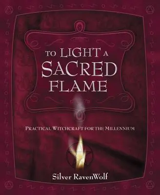 Allumer une flamme sacrée : La sorcellerie pratique pour le millénaire - To Light a Sacred Flame: Practical Witchcraft for the Millennium