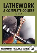 Le travail au tour - un cours complet - Lathework - A Complete Course