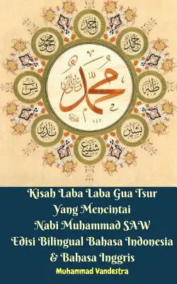 Kisah Laba Gua Tsur Yang Mencintai Nabi Muhammad SAW Edisi Bilingue Bahasa Indonesia & Bahasa Inggris - Kisah Laba Laba Gua Tsur Yang Mencintai Nabi Muhammad SAW Edisi Bilingual Bahasa Indonesia & Bahasa Inggris