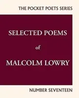 Poèmes choisis de Malcolm Lowry : City Lights Pocket Poets Number 17 - Selected Poems of Malcolm Lowry: City Lights Pocket Poets Number 17