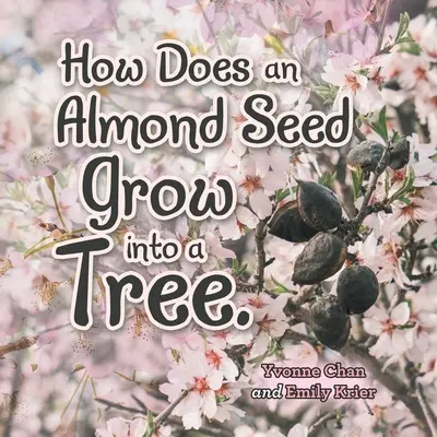 Comment une graine d'amande devient-elle un arbre ? - How Does an Almond Seed Grow into a Tree?