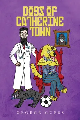 Les chiens de Catherine Town - Dogs of Catherine Town