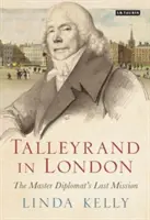 Talleyrand à Londres : La dernière mission du maître diplomate - Talleyrand in London: The Master Diplomat's Last Mission