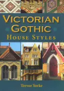 Les styles de maisons gothiques victoriennes - Victorian Gothic House Styles