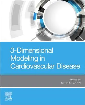 Modélisation tridimensionnelle des maladies cardiovasculaires - 3-Dimensional Modeling in Cardiovascular Disease