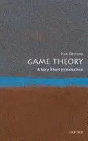 La théorie des jeux : Une très courte introduction - Game Theory: A Very Short Introduction