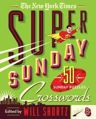The New York Times Super Sunday Crosswords Volume 8 : 50 énigmes du dimanche - The New York Times Super Sunday Crosswords Volume 8: 50 Sunday Puzzles
