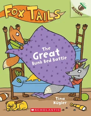 La grande bataille des lits superposés : Un livre de glands (Fox Tails #1), 1 - The Great Bunk Bed Battle: An Acorn Book (Fox Tails #1), 1