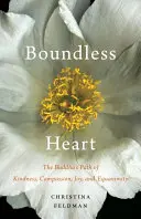 Un cœur sans limites : La voie de la bonté, de la compassion, de la joie et de l'équanimité selon le Bouddha - Boundless Heart: The Buddha's Path of Kindness, Compassion, Joy, and Equanimity