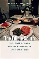Le Sud comestible : Le pouvoir de la nourriture et la création d'une région américaine - The Edible South: The Power of Food and the Making of an American Region