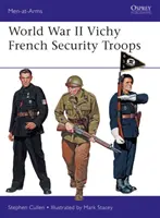 Les troupes de sécurité françaises de Vichy de la Seconde Guerre mondiale - World War II Vichy French Security Troops