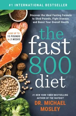Le régime Fast 800 : Découvrez la formule de jeûne idéale pour perdre des kilos, lutter contre les maladies et améliorer votre santé générale. - The Fast 800 Diet: Discover the Ideal Fasting Formula to Shed Pounds, Fight Disease, and Boost Your Overall Health