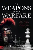 Les armes de notre guerre : Utiliser l'armure complète de Dieu pour vaincre l'ennemi - The Weapons of Our Warfare: Using the Full Armor of God to Defeat the Enemy
