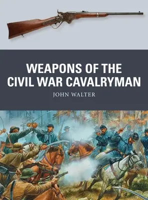 Les armes du cavalier de la guerre civile - Weapons of the Civil War Cavalryman