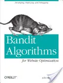 Bandit Algorithms for Website Optimization : Développer, déployer et déboguer - Bandit Algorithms for Website Optimization: Developing, Deploying, and Debugging