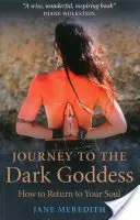 Voyage vers la déesse des ténèbres : Comment revenir à votre âme - Journey to the Dark Goddess: How to Return to Your Soul