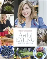 Artful Eating - La psychologie de la perte de poids durable - Artful Eating - The Psychology of Lasting Weight Loss