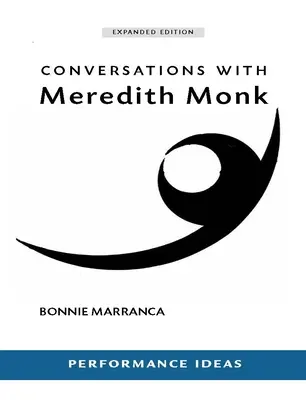 Conversations avec Meredith Monk (édition élargie) - Conversations with Meredith Monk (Expanded Edition)