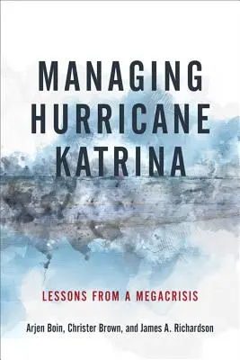 Gérer l'ouragan Katrina : Les leçons d'une mégacrise - Managing Hurricane Katrina: Lessons from a Megacrisis