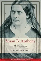 Susan B. Anthony : Une biographie - Susan B. Anthony: A Biography
