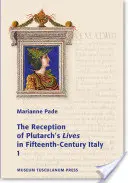 La réception des Vies de Plutarque dans l'Italie du XVe siècle 2 volumes - The Reception of Plutarch's Lives in Fifteenth-Century Italy 2 Volume Set