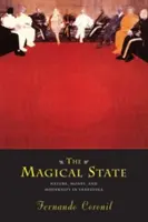L'État magique : Nature, argent et modernité au Venezuela - The Magical State: Nature, Money, and Modernity in Venezuela
