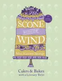 Scone avec le vent : gâteaux et pâtisseries avec une touche littéraire - Scone with the Wind: Cakes and Bakes with a Literary Twist