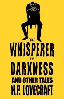 Le chuchoteur dans les ténèbres et autres contes - The Whisperer in Darkness and Other Tales