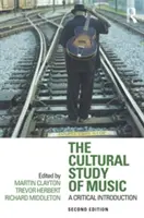 L'étude culturelle de la musique : Une introduction critique - The Cultural Study of Music: A Critical Introduction