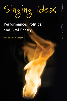 Singing Ideas : Performance, politique et poésie orale - Singing Ideas: Performance, Politics and Oral Poetry