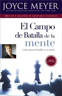 El Campo de Batalla de la Mente : Ganar La Batalla En Su Mente = Le champ de bataille de l'esprit - El Campo de Batalla de la Mente: Ganar La Batalla En Su Mente = The Battlefield of the Mind