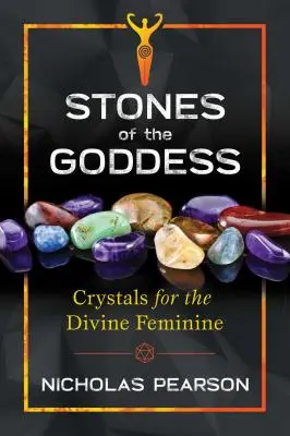 Pierres de la Déesse : 104 cristaux pour le Divin Féminin - Stones of the Goddess: 104 Crystals for the Divine Feminine