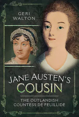 La cousine de Jane Austen : L'extravagante comtesse de Feuillide - Jane Austen's Cousin: The Outlandish Countess de Feuillide