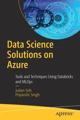 Solutions de science des données sur Azure : Outils et techniques utilisant Databricks et Mlops - Data Science Solutions on Azure: Tools and Techniques Using Databricks and Mlops