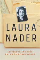 Laura Nader : Lettres à une anthropologue et de la part d'une anthropologue - Laura Nader: Letters to and from an Anthropologist