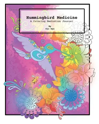 La médecine du colibri : Un journal de méditation à colorier - Hummingbird Medicine: A Coloring Meditation Journal