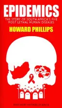 Epidémies : L'histoire des cinq maladies humaines les plus mortelles en Afrique du Sud - Epidemics: The Story of South Africa's Five Most Lethal Human Diseases