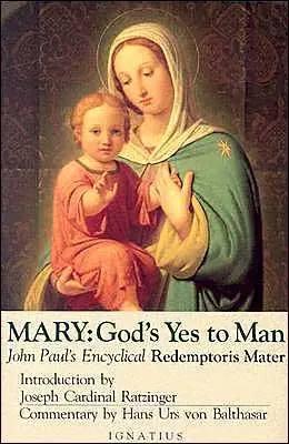 Marie, le oui de Dieu à l'homme : Lettre encyclique du pape Jean-Paul II, Mère du Rédempteur - Mary, God's Yes to Man: Pope John Paul II Encyclical Letter, Mother of the Redeemer