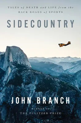 Sidecountry : Histoires de mort et de vie sur les routes de l'arrière-scène sportive - Sidecountry: Tales of Death and Life from the Back Roads of Sports