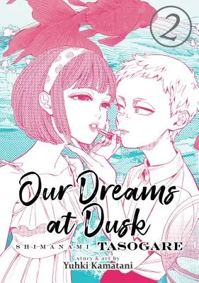 Nos rêves au crépuscule : Shimanami Tasogare Vol. 2 - Our Dreams at Dusk: Shimanami Tasogare Vol. 2