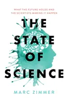 L'état de la science : Ce que l'avenir nous réserve et les scientifiques qui le réalisent - The State of Science: What the Future Holds and the Scientists Making It Happen
