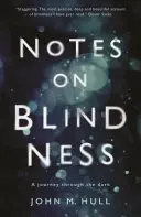 Notes sur la cécité - Un voyage dans l'obscurité - Notes on Blindness - A journey through the dark