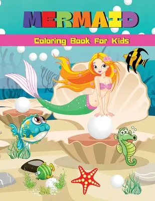 Livre de coloriage de sirènes pour enfants : Livre d'activités et de coloriage de sirènes avec des illustrations uniques Pages de coloriage de sirènes pour filles et garçons âgés de 4 à 8 ans, 6 à 9 ans - Mermaid Coloring Book For Kids: Cute Mermaid Coloring & Activity Book With Unique Illustrations Mermaid Coloring Pages For Girls & Boys Ages 4-8, 6-9