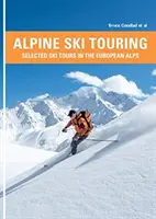 Ski de randonnée alpine - Sélection de randonnées à ski dans les Alpes européennes - Alpine Ski Touring - Selected Ski Tours in the European Alps