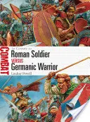 Soldat romain contre guerrier germanique : 1er siècle après J.-C. - Roman Soldier Vs Germanic Warrior: 1st Century Ad