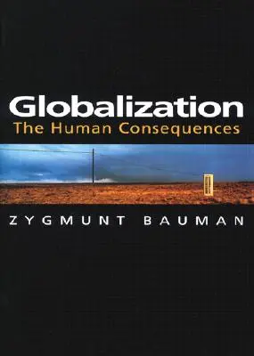 La mondialisation : Les conséquences humaines - Globalization: The Human Consequences